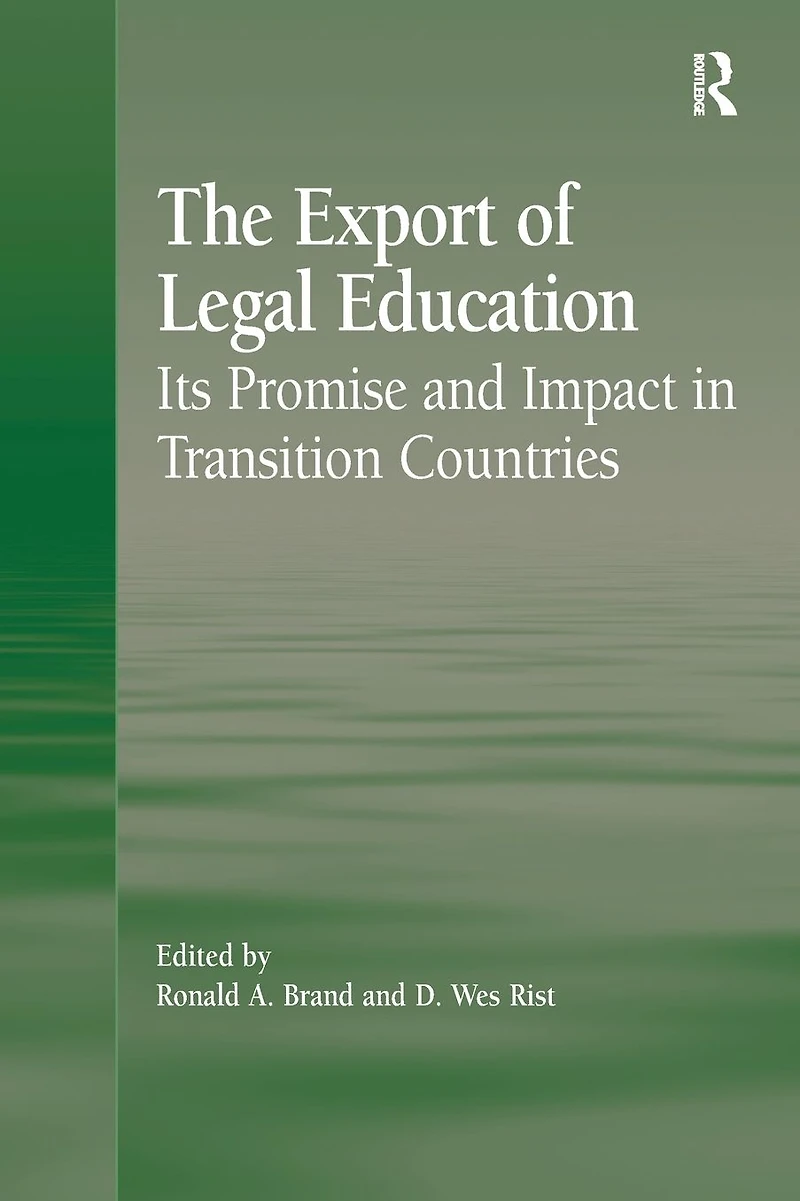 The Export of Legal Education: Its Promise and Impact Transition Countries