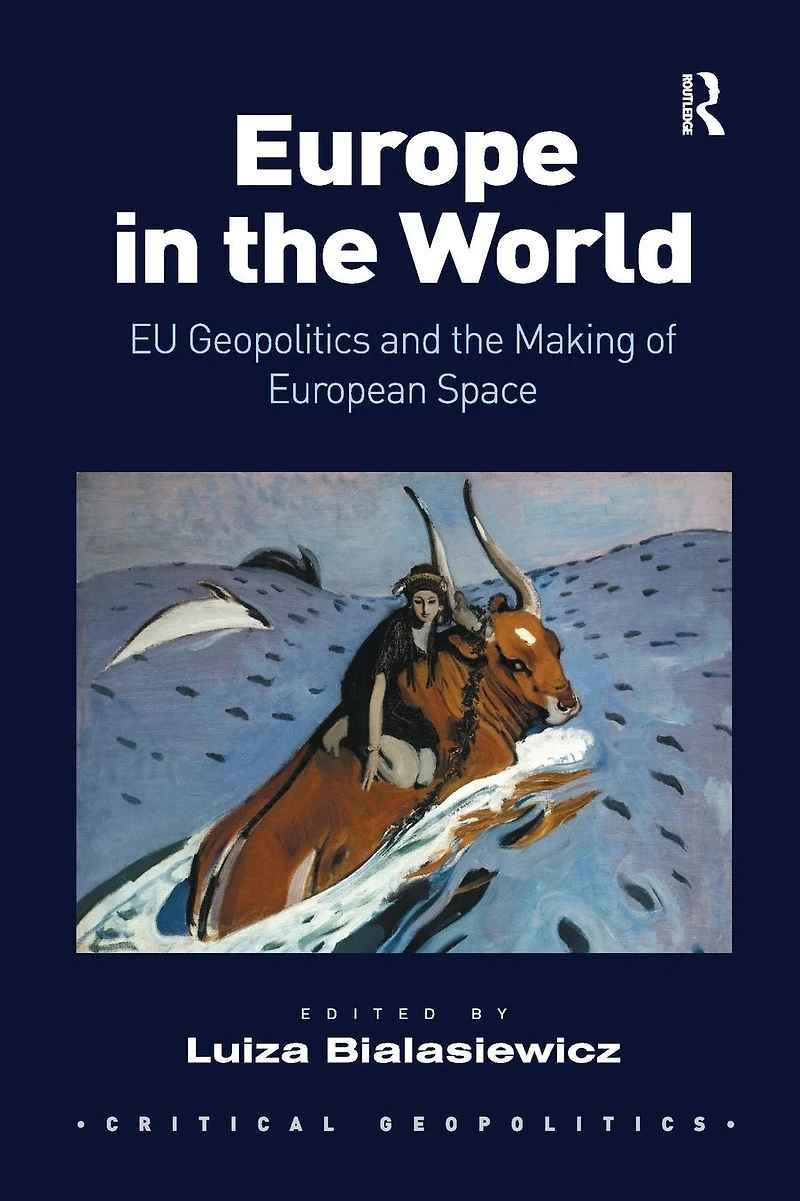 Europe the World: EU Geopolitics and Making of European Space