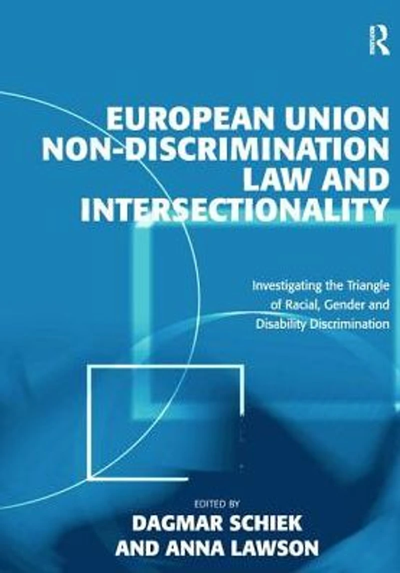 European Union Non-Discrimination Law and Intersectionality: Investigating the Triangle of Racial, Gender Disability Discrimination