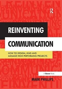 Reinventing Communication: How to Design, Lead and Manage High Performing Projects