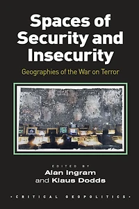 Spaces of Security and Insecurity: Geographies the War on Terror