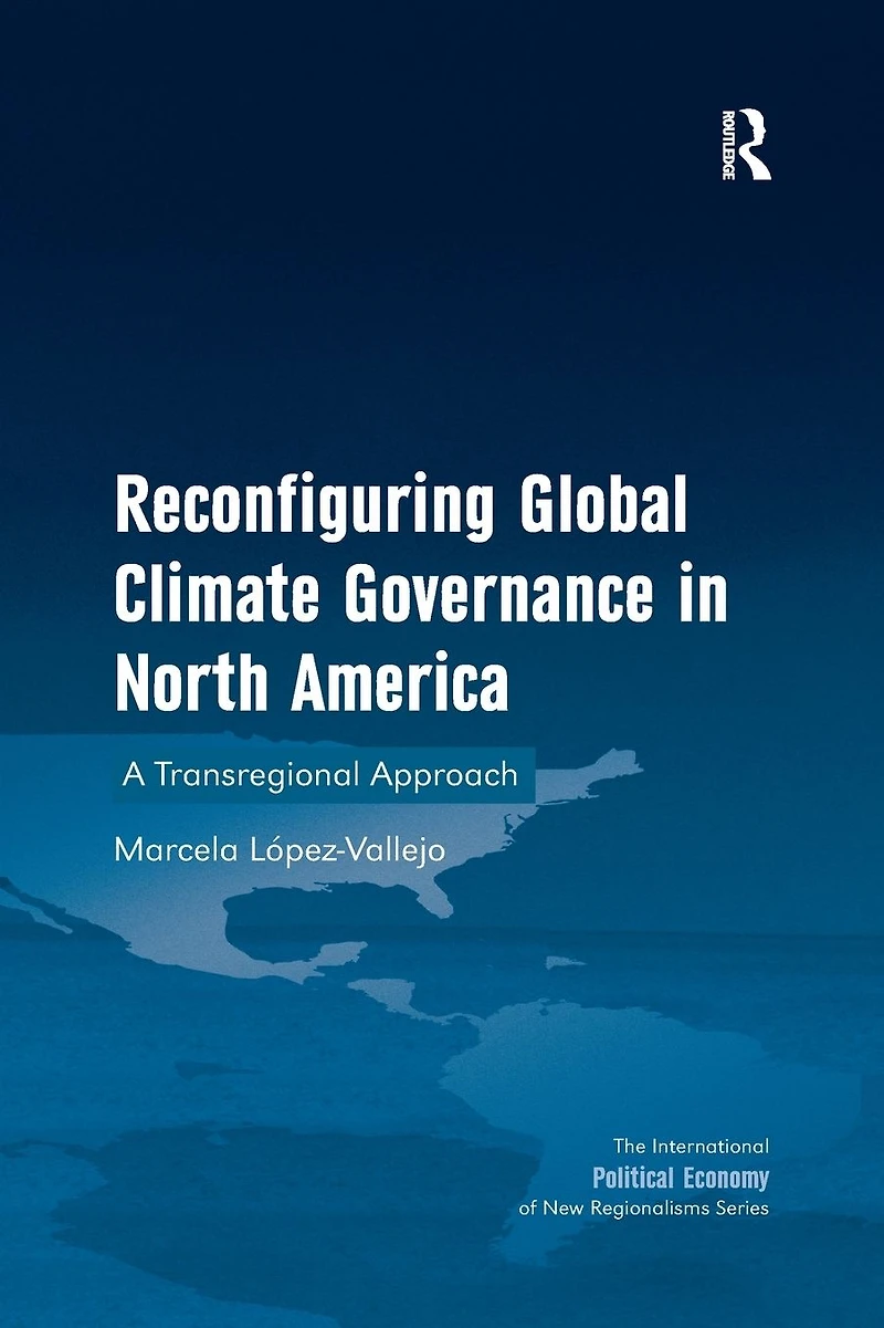 Reconfiguring Global Climate Governance North America: A Transregional Approach