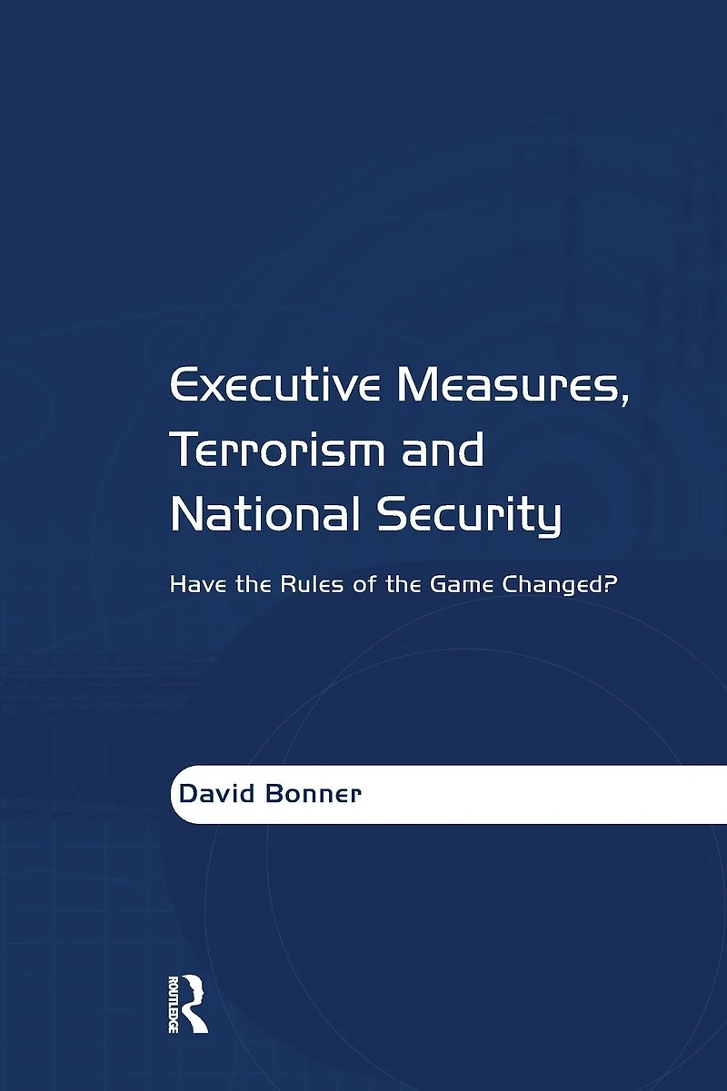 Executive Measures, Terrorism and National Security: Have the Rules of Game Changed?