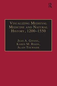 Visualizing Medieval Medicine and Natural History, 1200-1550