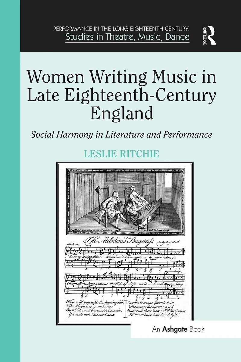 Women Writing Music Late Eighteenth-Century England: Social Harmony Literature and Performance