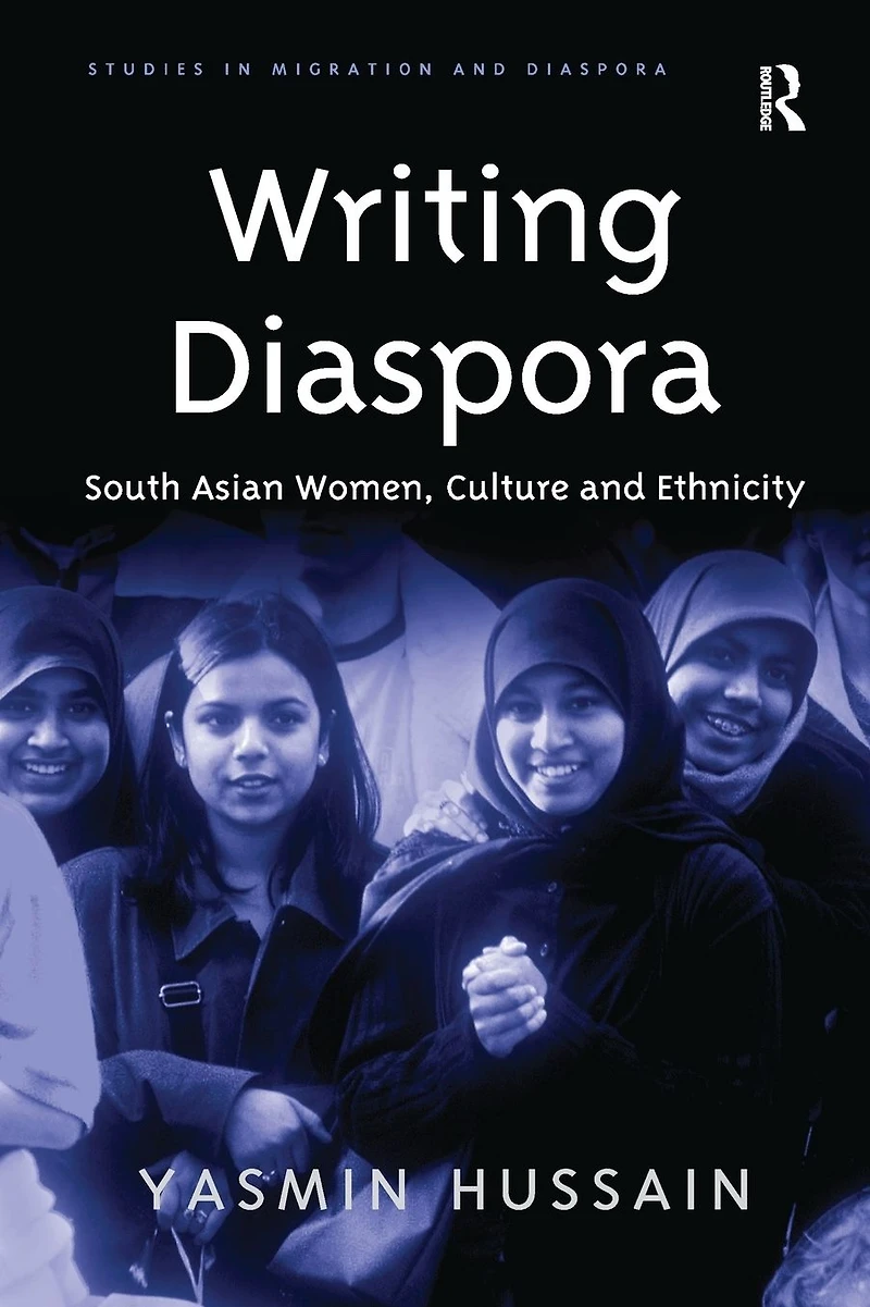 Writing Diaspora: South Asian Women, Culture and Ethnicity