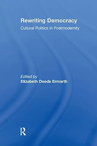Rewriting Democracy: Cultural Politics Postmodernity