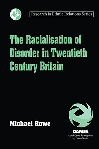 The Racialisation of Disorder Twentieth Century Britain