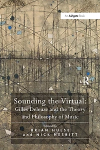 Sounding the Virtual: Gilles Deleuze and Theory Philosophy of Music