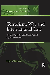 Terrorism, War and International Law: the Legality of Use Force Against Afghanistan 2001