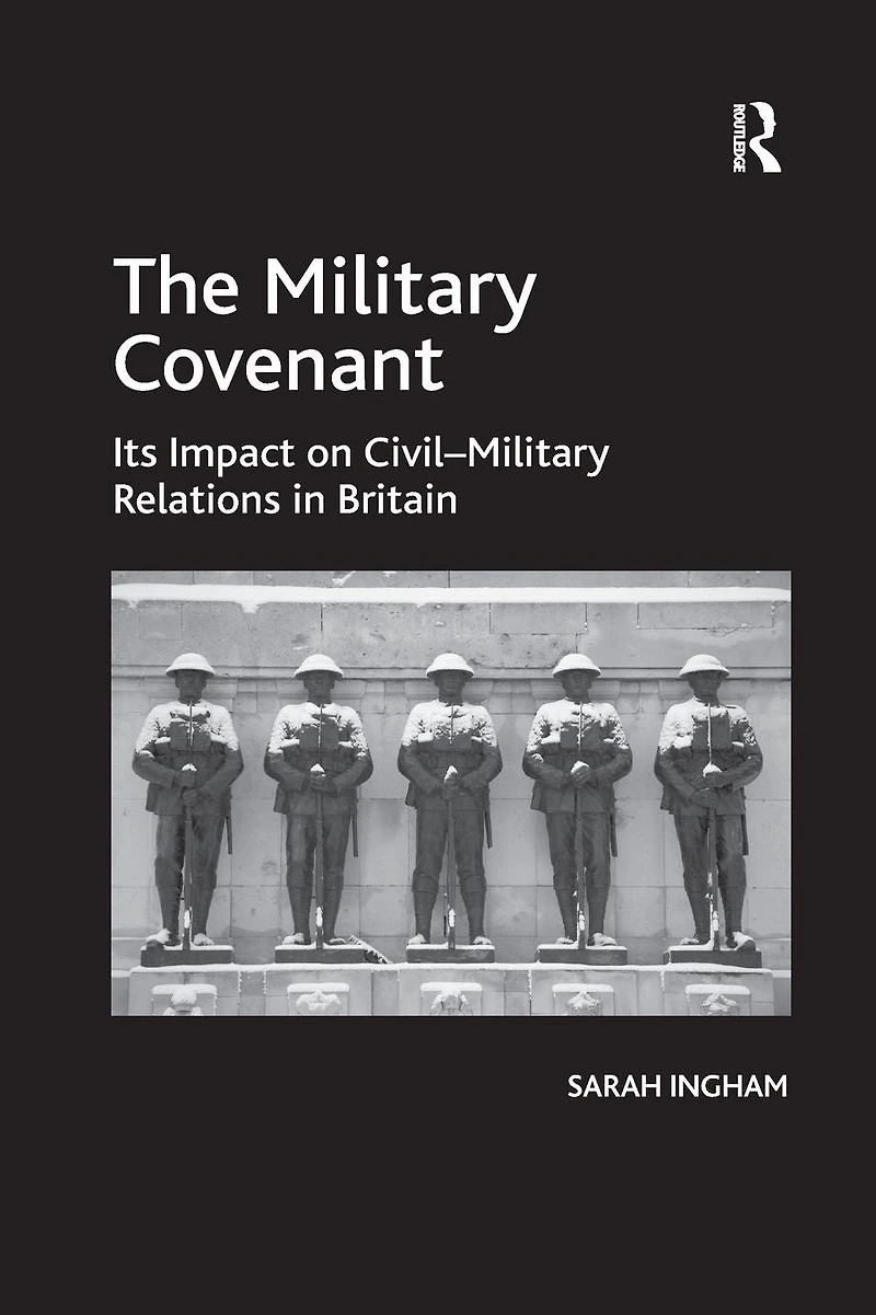 The Military Covenant: Its Impact on Civil-Military Relations Britain