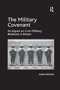 The Military Covenant: Its Impact on Civil-Military Relations Britain