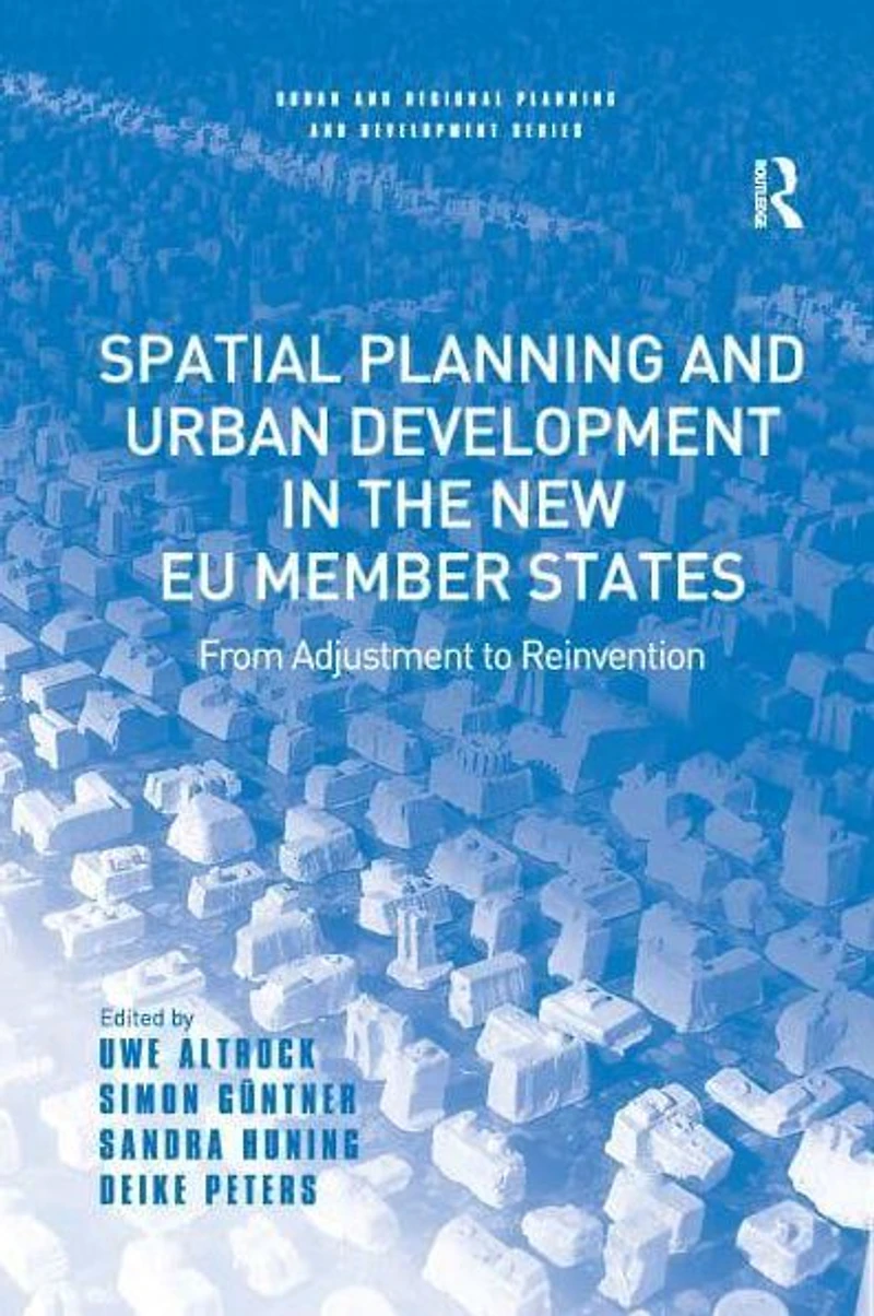 Spatial Planning and Urban Development the New EU Member States: From Adjustment to Reinvention