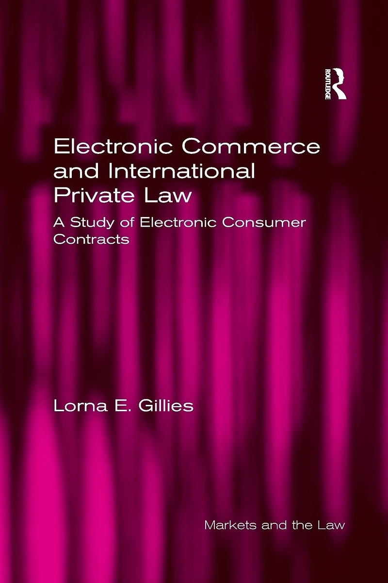 Electronic Commerce and International Private Law: A Study of Consumer Contracts