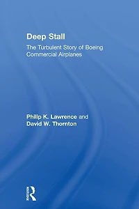 Deep Stall: The Turbulent Story of Boeing Commercial Airplanes