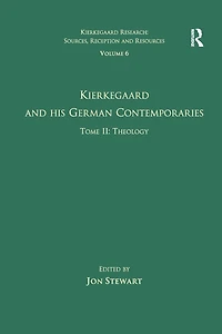 Volume 6, Tome II: Kierkegaard and His German Contemporaries - Theology