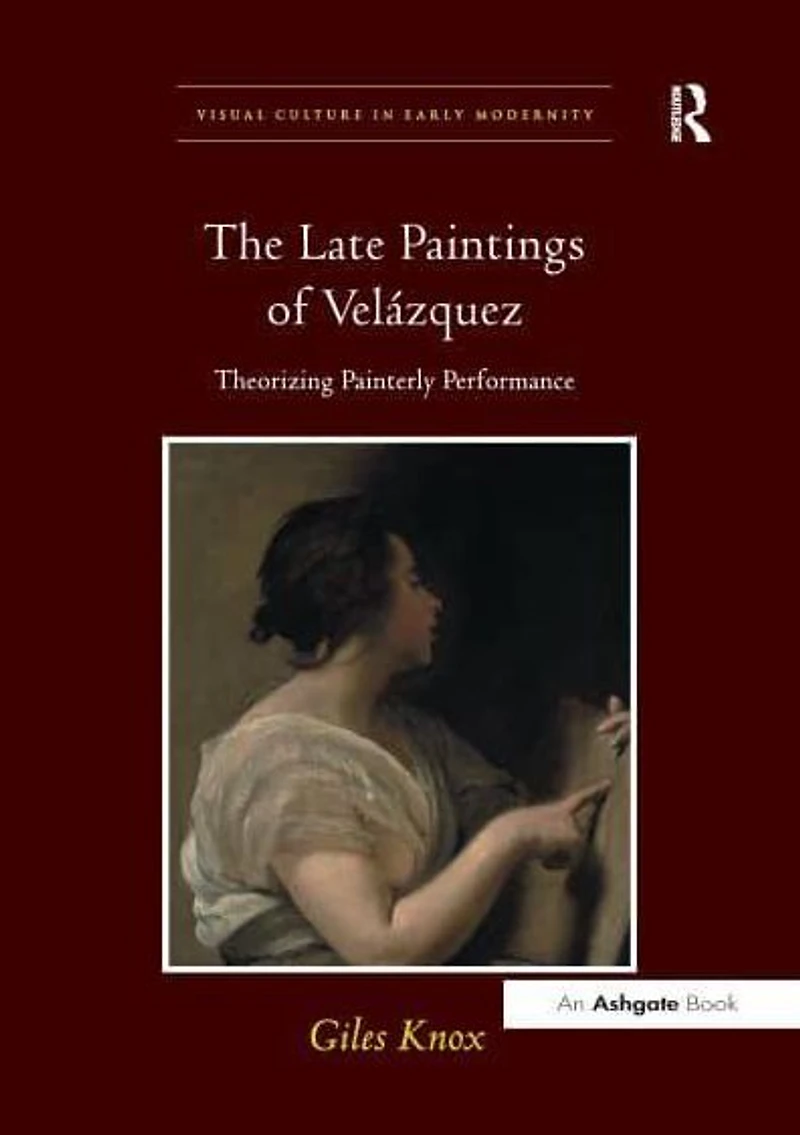 The Late Paintings of Velázquez: Theorizing Painterly Performance