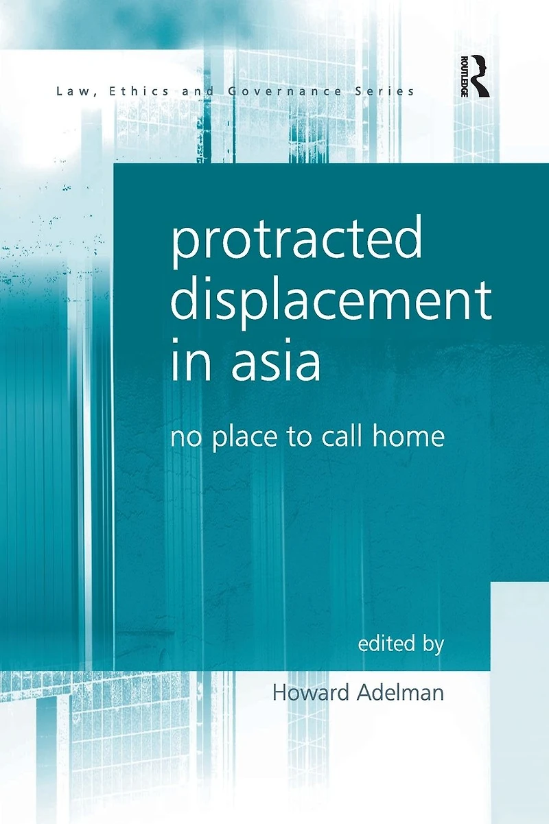 Protracted Displacement Asia: No Place to Call Home