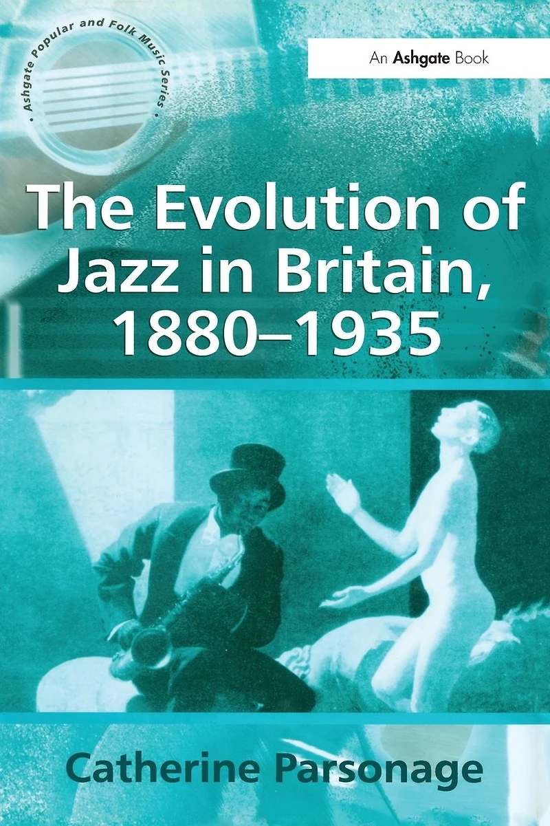 The Evolution of Jazz Britain, 1880-1935