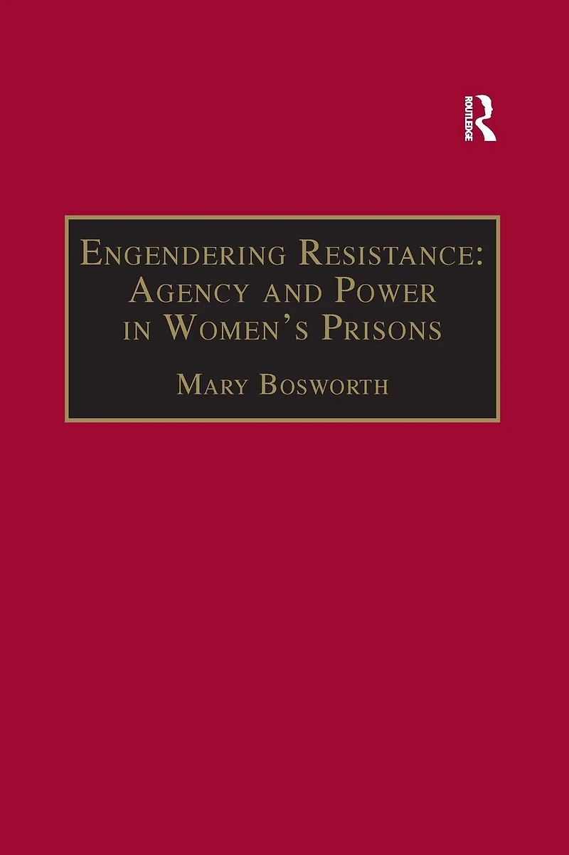 Engendering Resistance: Agency and Power Women's Prisons