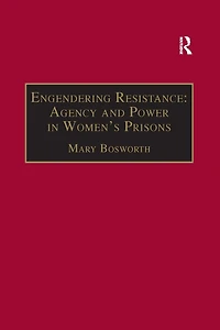 Engendering Resistance: Agency and Power Women's Prisons
