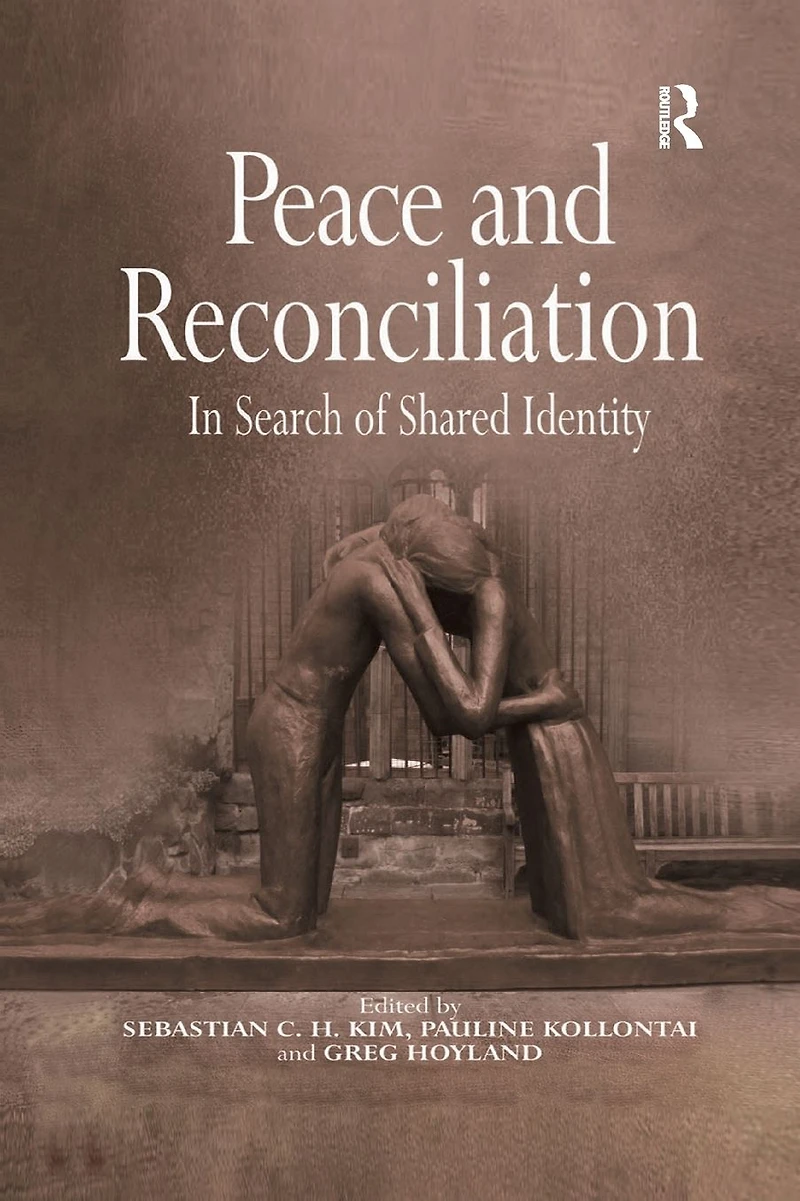 Peace and Reconciliation: Search of Shared Identity