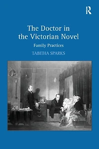 the Doctor Victorian Novel: Family Practices