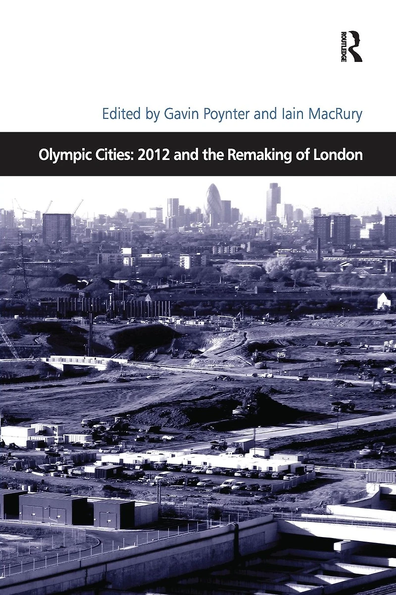 Olympic Cities: 2012 and the Remaking of London