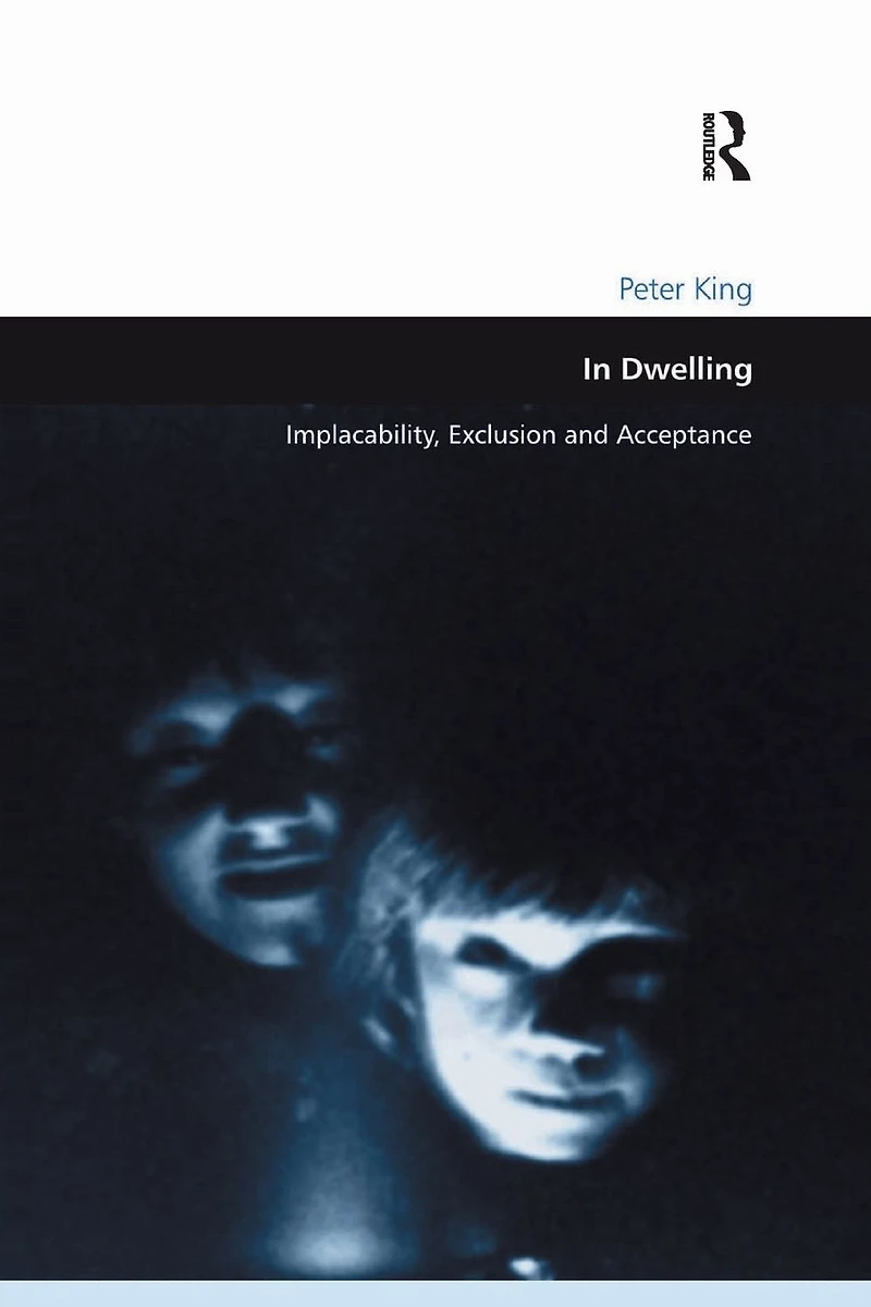 Dwelling: Implacability, Exclusion and Acceptance