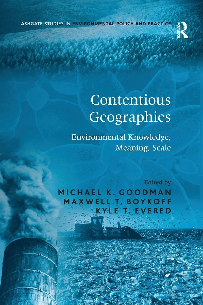 Contentious Geographies: Environmental Knowledge, Meaning, Scale