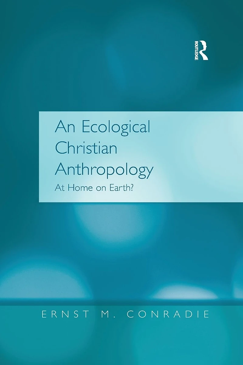 An Ecological Christian Anthropology: At Home on Earth?
