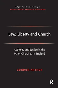 Law, Liberty and Church: Authority Justice the Major Churches England