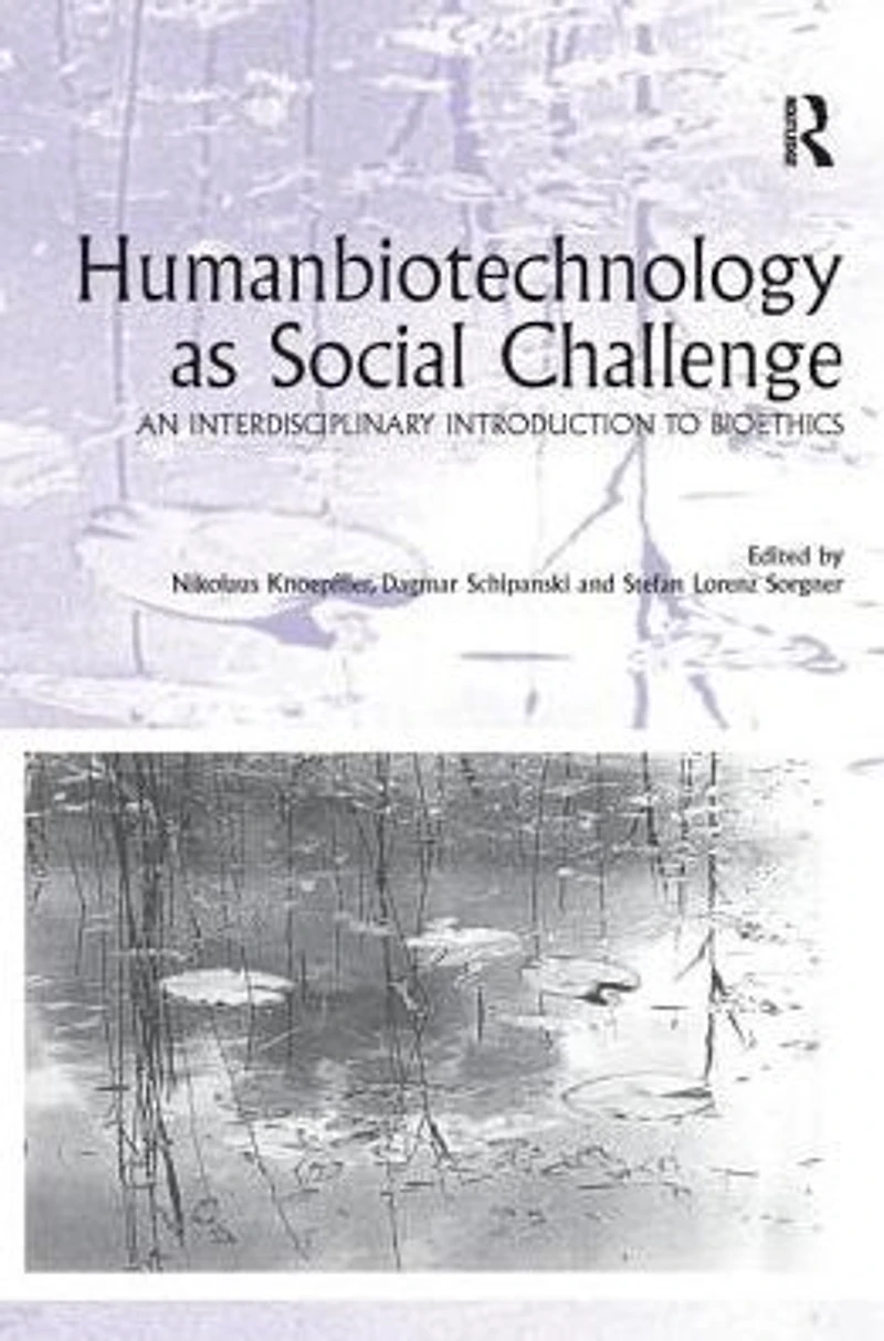 Humanbiotechnology as Social Challenge: An Interdisciplinary Introduction to Bioethics