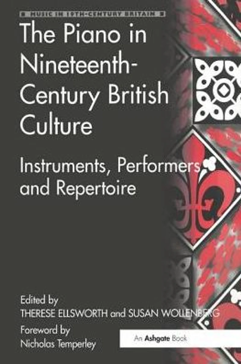 The Piano Nineteenth-Century British Culture: Instruments, Performers and Repertoire