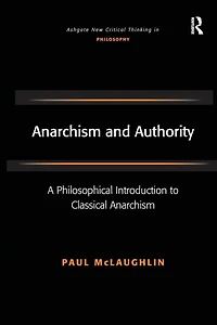 Anarchism and Authority: A Philosophical Introduction to Classical