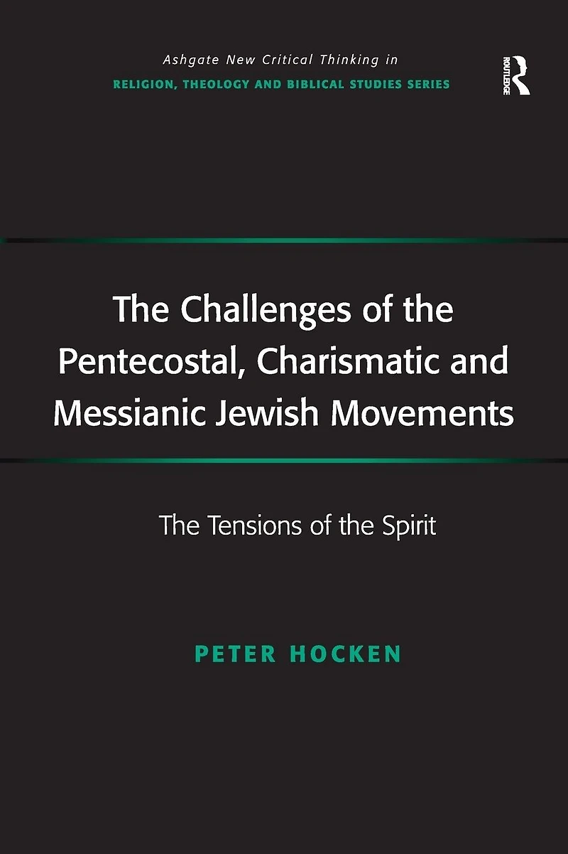 the Challenges of Pentecostal, Charismatic and Messianic Jewish Movements: Tensions Spirit