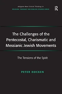 the Challenges of Pentecostal, Charismatic and Messianic Jewish Movements: Tensions Spirit