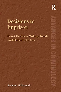 Decisions to Imprison: Court Decision-Making Inside and Outside the Law