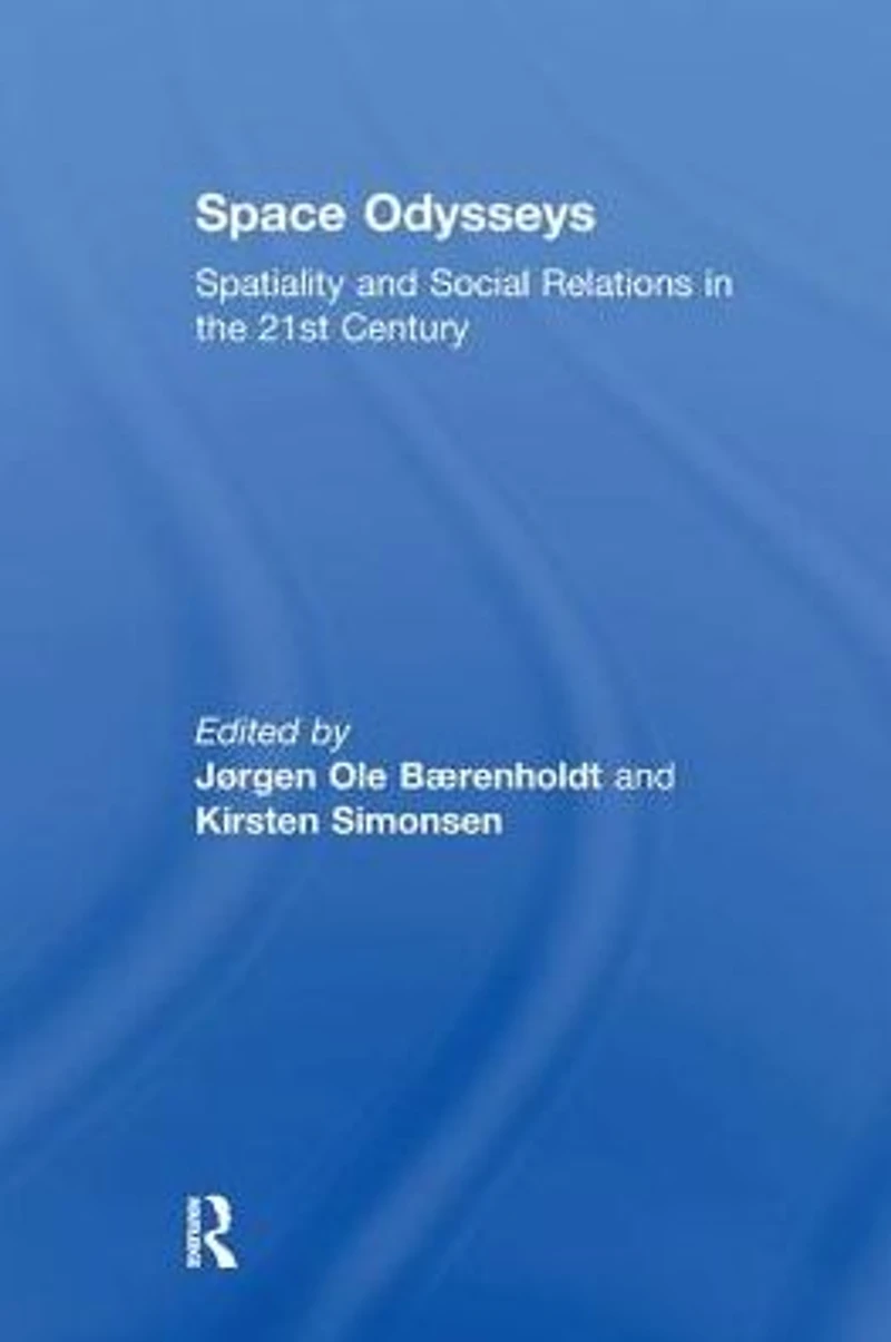 Space Odysseys: Spatiality and Social Relations the 21st Century