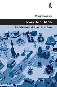 Making The Digital City: Early Shaping of Urban Internet Space