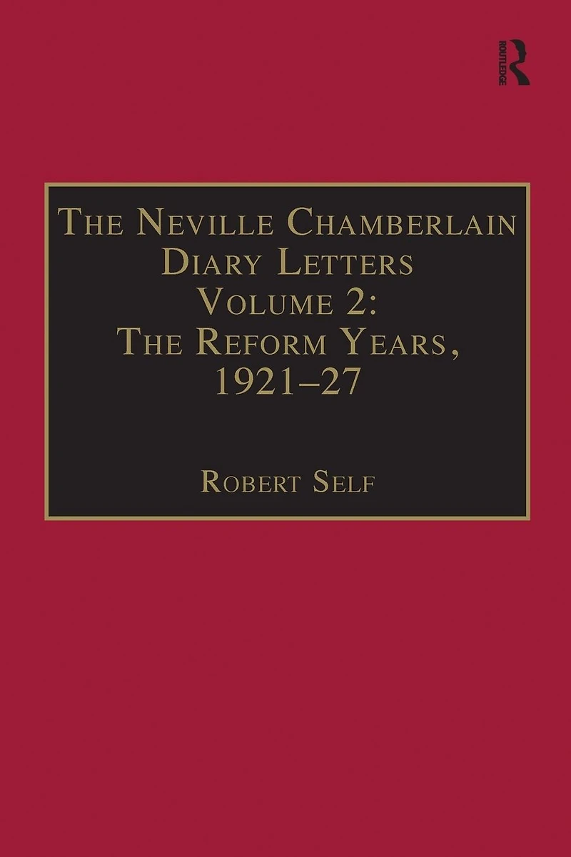 The Neville Chamberlain Diary Letters: Volume 2: Reform Years, 1921-27