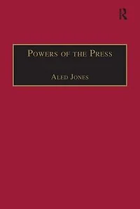 Powers of the Press: Newspapers, Power and Public Nineteenth-Century England
