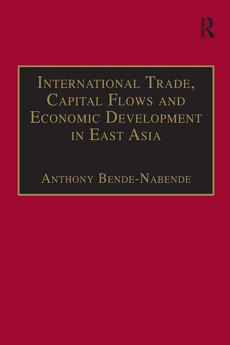 International Trade, Capital Flows and Economic Development East Asia: the Challenge 21st Century