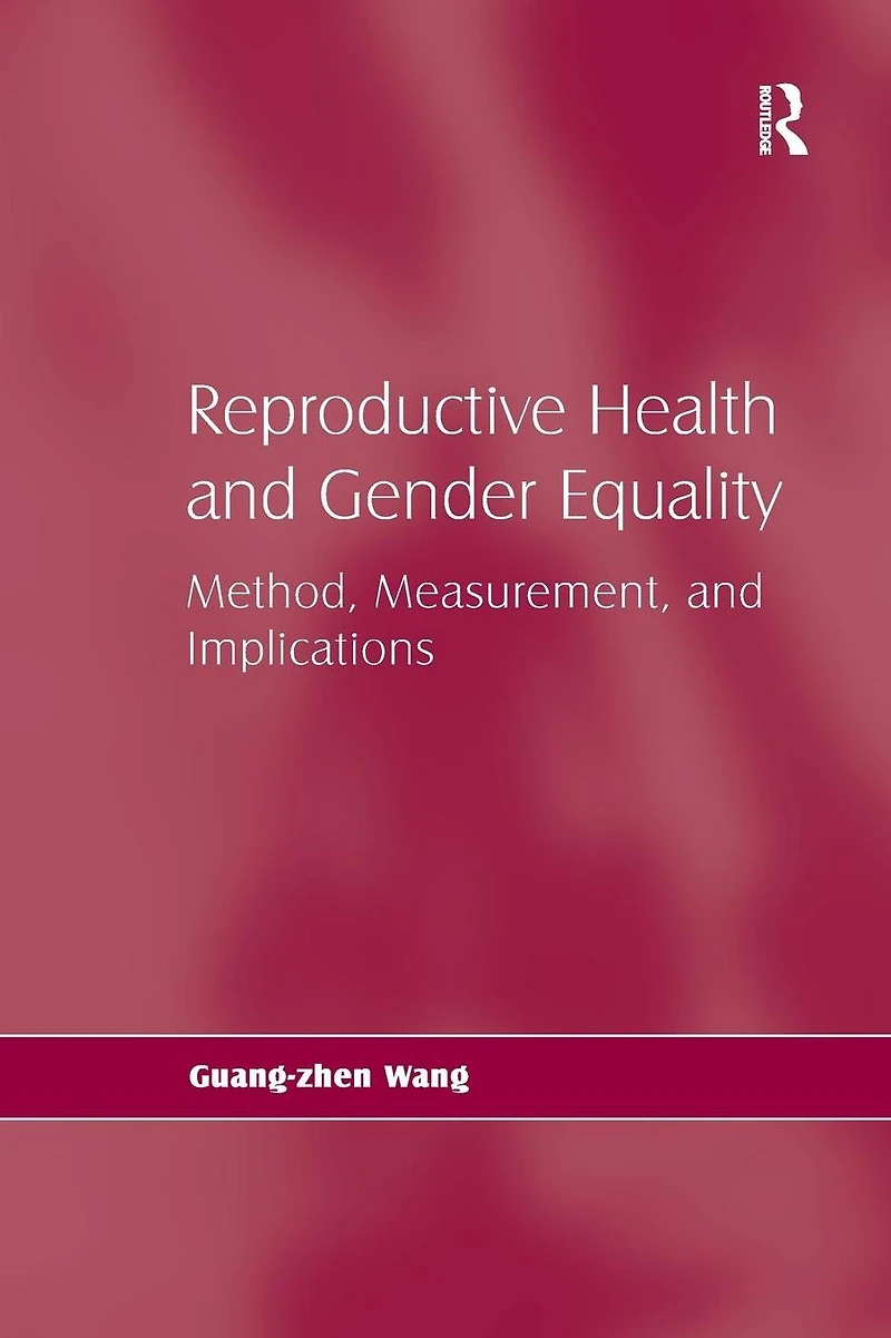 Reproductive Health and Gender Equality: Method, Measurement, Implications