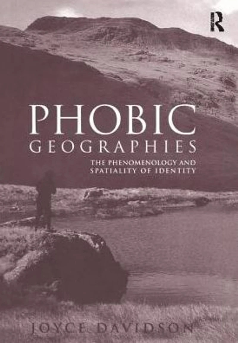 Phobic Geographies: The Phenomenology and Spatiality of Identity