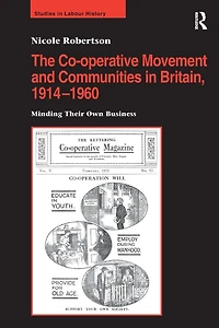 The Co-operative Movement and Communities Britain, 1914-1960: Minding Their Own Business