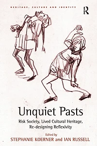 Unquiet Pasts: Risk Society, Lived Cultural Heritage, Re-designing Reflexivity