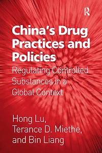 China's Drug Practices and Policies: Regulating Controlled Substances a Global Context