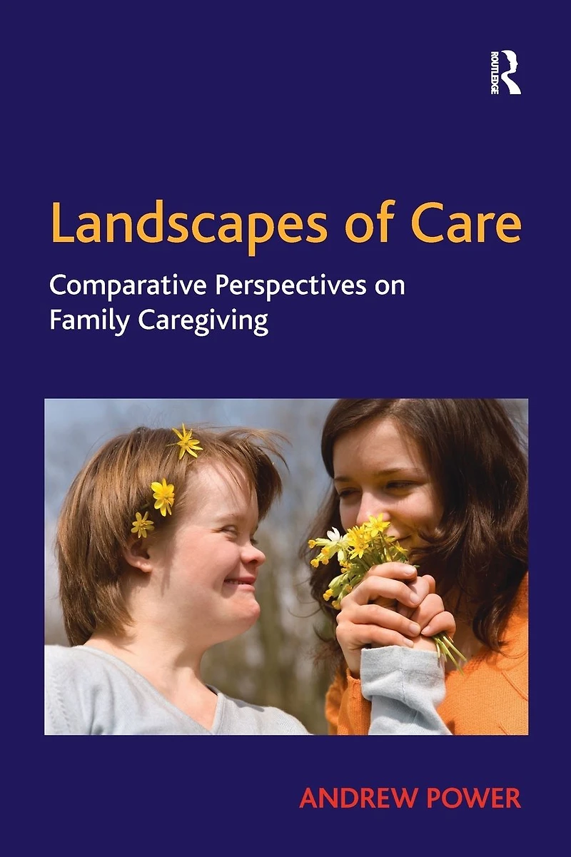 Landscapes of Care: Comparative Perspectives on Family Caregiving