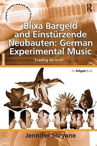 Blixa Bargeld and Einstürzende Neubauten: German Experimental Music: 'Evading do-re-mi'